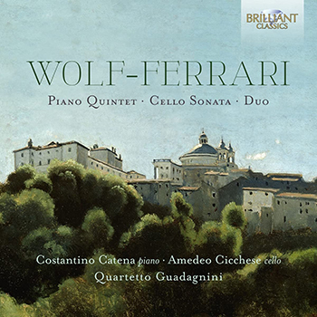 WOLF-FERRARI: PIANO QUINTET, CELLO SONATA, DUO