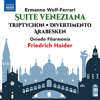 WOLF-FERRARI: SUITE VENEZIANA, TRIPTYCHON, DIVERTIMENTO