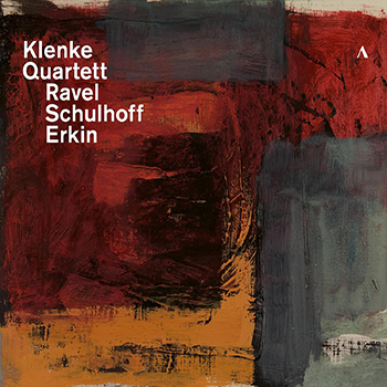 KLENKE QUARTETT: RAVEL/SCHULHOFF/ERKIN