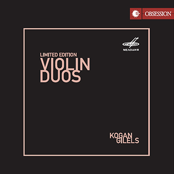 VIOLIN DUOS: KOGAN, GILELS