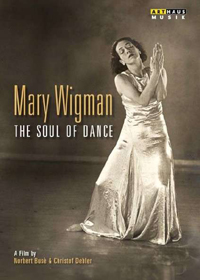 MARY WIGMAN: THE SOULD OF DANCE (DOCUMENTARY)