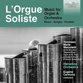 L'ORGUE SOLISTE: MUSIC FOR ORGAN & ORCHESTRA (BOSSI,JONGEN,POULENC)