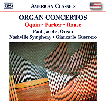 OQUIN,PARKER,ROUSE: ORGAN CONCERTOS