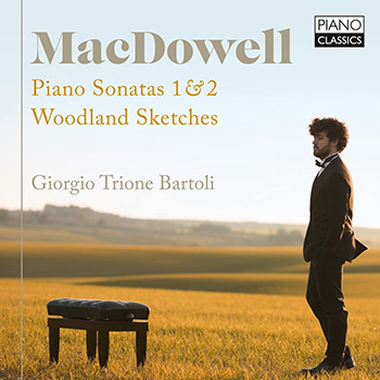 MACDOWELL: PIANO SONATAS 1&2, WOODLAND SKETCHES